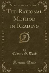 The Rational Method in Reading (Classic Reprint)