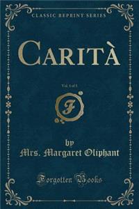 Carità, Vol. 1 of 3 (Classic Reprint)