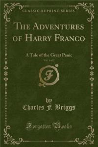 The Adventures of Harry Franco, Vol. 1 of 2: A Tale of the Great Panic (Classic Reprint)