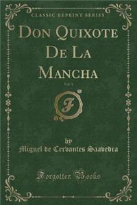 Don Quixote de la Mancha, Vol. 1 (Classic Reprint)