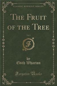 The Fruit of the Tree, Vol. 2 of 2 (Classic Reprint)