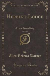 Herbert-Lodge, Vol. 3 of 3: A New-Forest Story (Classic Reprint)