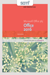 Bundle: New Perspectives Microsoft Office 365 & Office 2016: Intermediate + Lms Integrated Sam 365 & 2016 Assessments, Trainings, and Projects with 2 Mindtap Reader Printed Access Card