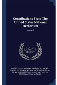 Contributions From The United States National Herbarium; Volume 8