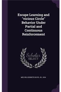 Escape Learning and Vicious Circle Behavior Under Partial and Continuous Reinforcement