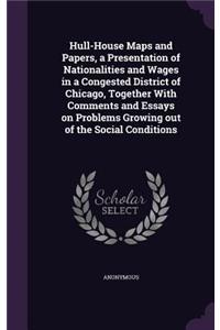 Hull-House Maps and Papers, a Presentation of Nationalities and Wages in a Congested District of Chicago, Together With Comments and Essays on Problems Growing out of the Social Conditions