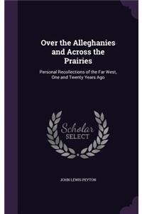 Over the Alleghanies and Across the Prairies