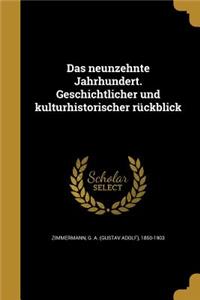 Das neunzehnte Jahrhundert. Geschichtlicher und kulturhistorischer rückblick