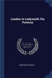 London to Ladysmith Via Pretoria