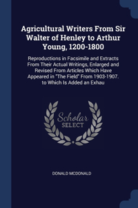 Agricultural Writers From Sir Walter of Henley to Arthur Young, 1200-1800