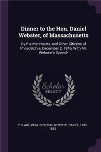 Dinner to the Hon. Daniel Webster, of Massachusetts