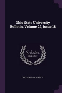Ohio State University Bulletin, Volume 22, Issue 18