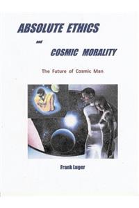 Absolute Ethics and Cosmic Morality