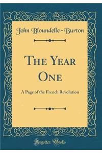 The Year One: A Page of the French Revolution (Classic Reprint)