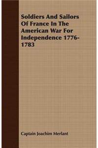 Soldiers and Sailors of France in the American War for Independence 1776-1783