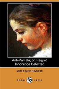 Anti-Pamela; Or, Feign'd Innocence Detected (Dodo Press)