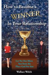 How to Become a Winner In Your Relationship