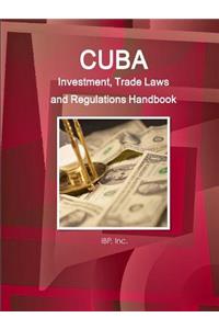 Cuba Investment, Trade Laws and Regulations Handbook Volume 1 Strategic Information and Basic Laws