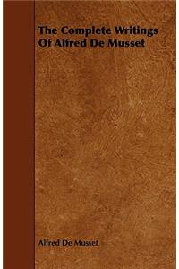 The Complete Writings Of Alfred De Musset