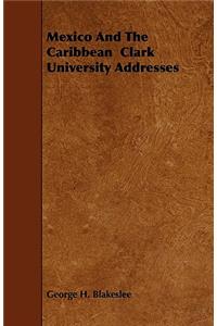 Mexico And The Caribbean Clark University Addresses