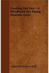 Cooking for Two - A Handbook for Young Housekeepers