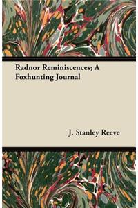 Radnor Reminiscences; A Foxhunting Journal