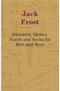 Jack Frost - Sweaters, Gloves, Scarfs and Socks for Men and Boys
