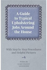 Guide to Typical Upholstering Jobs Around the House - With Step by Step Procedures and Helpful Pictures
