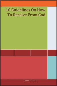 10 Guidelines on How to Receive from God