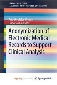 Anonymization of Electronic Medical Records to Support Clinical Analysis