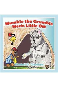 Mumble the Grumble Meets Little Ott