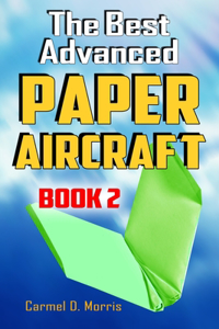 The Best Advanced Paper Aircraft Book 2