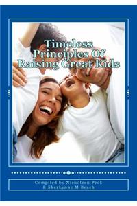 Timeless Principles Of Raising Great Kids