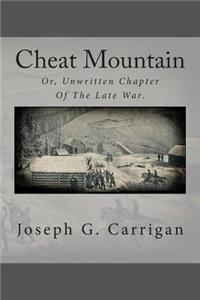 Cheat Mountain: Or, Unwritten Chapter of the Late War.