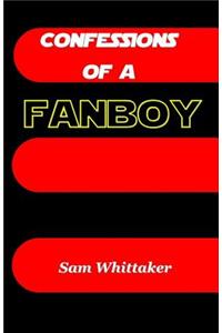 Confessions of a Fanboy