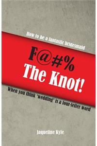F@#% the Knot