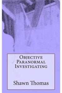 Objective Paranormal Investigating