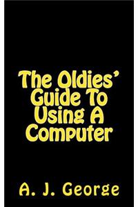 The Oldies' Guide to Using a Computer