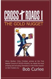 CROSS+ROADS, The Gold Nugget