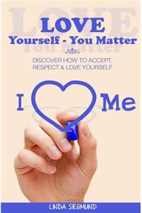 Love Yourself You Matter