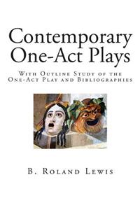 Contemporary One-Act Plays: With Outline Study of the One-Act Play and Bibliographies