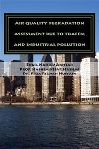 Air quality degradation assessment due to traffic and industrial pollution