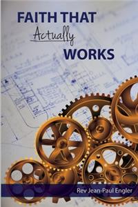 Faith That Actually Works