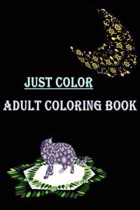 Just Color Adult Coloring Book