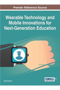 Wearable Technology and Mobile Innovations for Next-Generation Education