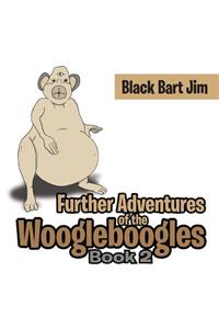 Further Adventures of the Woogleboogles