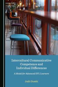 Intercultural Communicative Competence and Individual Differences: A Model for Advanced Efl Learners