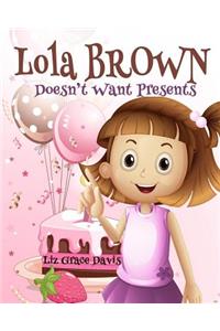 Lola Brown Doesn't Want Presents