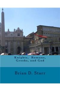 Knights, Romans, Greeks, and God