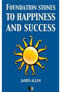 Foundation stones to Happiness and Success